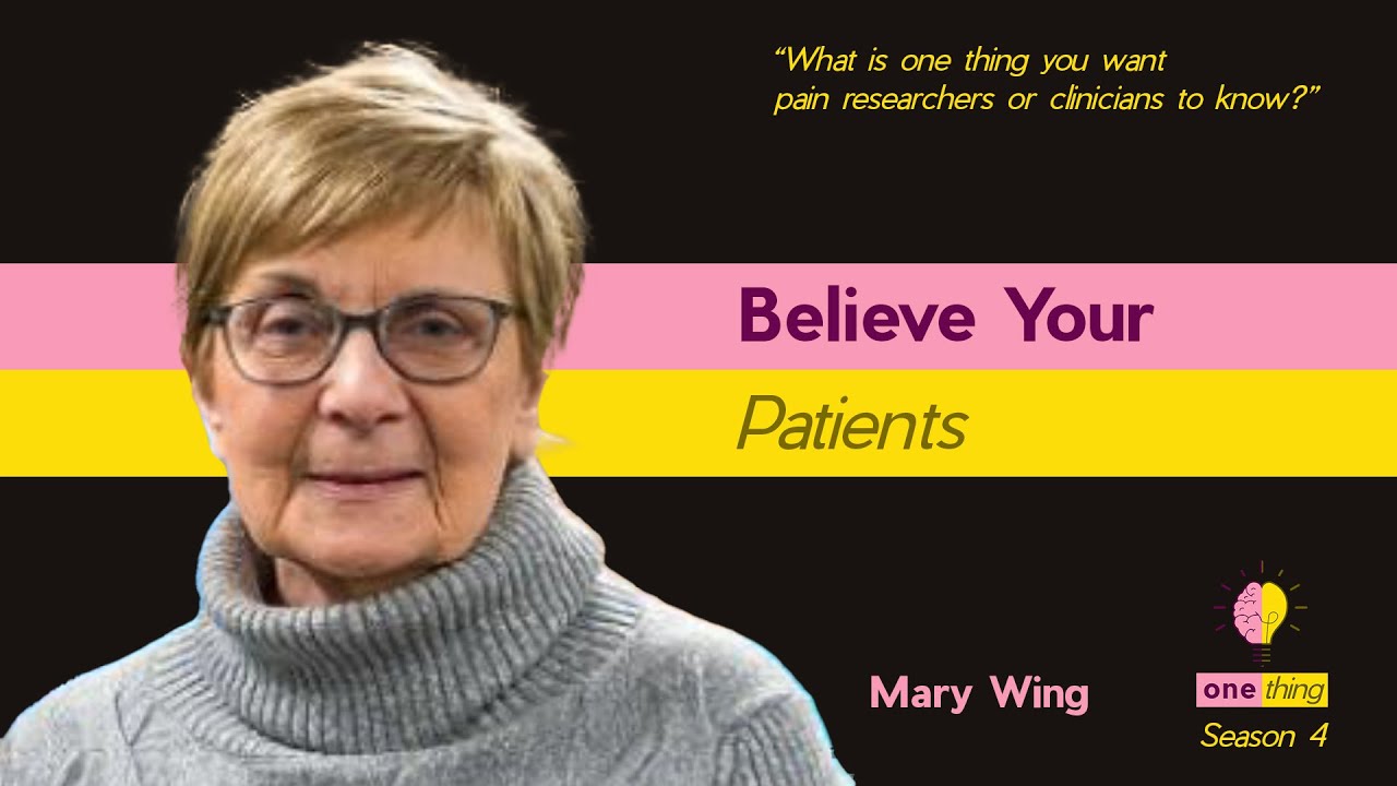 Believe Your Patients - Mary Wing - One Thing